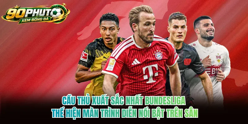 Cầu thủ xuất sắc nhất Bundesliga thể hiện màn trình diễn nổi bật trên sân