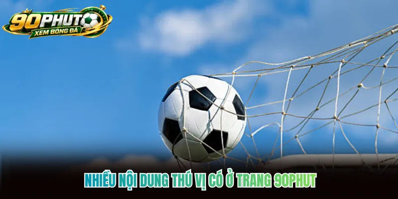 Nhiều nội dung thú vị có ở trang 90phut