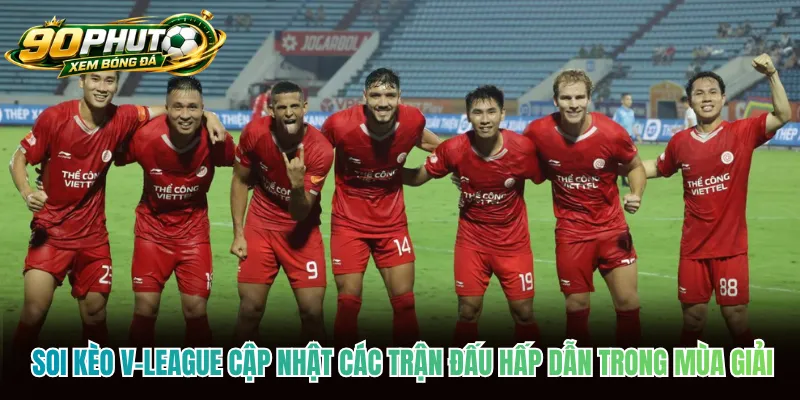 Soi kèo V-League cập nhật các trận đấu hấp dẫn trong mùa giải Soi kèo V-League cập nhật các trận đấu hấp dẫn trong mùa giải