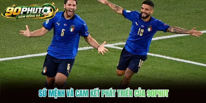 Sứ mệnh và cam kết phát triển của 90phut